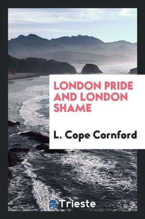 London Pride and London Shame de L. Cope Cornford