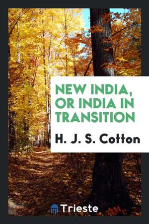 New India, or India in Transition de H. J. S. Cotton