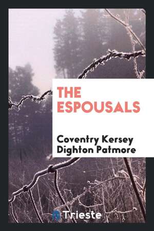 The Espousals de Coventry Kersey Dighton Patmore