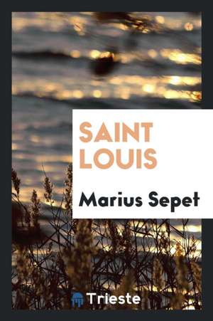 Saint Louis de Marius Sepet