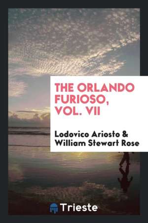 The Orlando Furioso, Vol. VII de Lodovico Ariosto