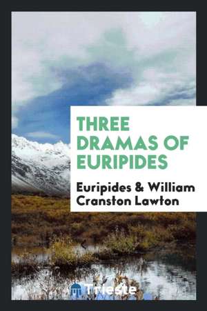 Three Dramas of Euripides de Euripides