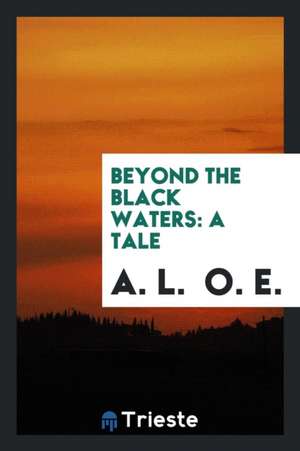 Beyond the Black Waters: A Tale de A. L. O. E.