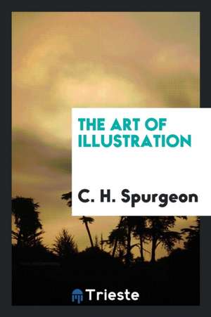 The Art of Illustration de Charles Haddon Spurgeon