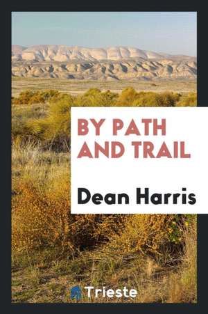 By Path and Trail de Dean Harris