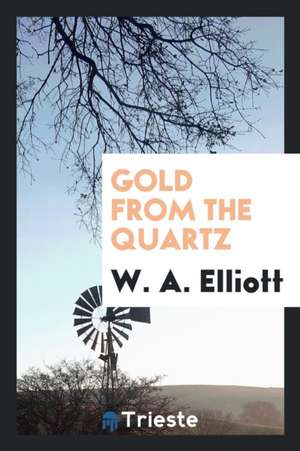 Gold from the Quartz de W. A. Elliott