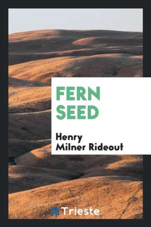 Fern Seed de Henry Milner Rideout