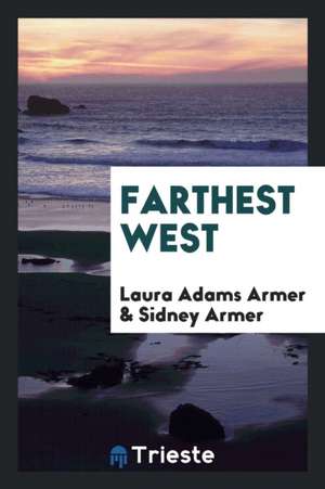 Farthest West de Laura Adams Armer