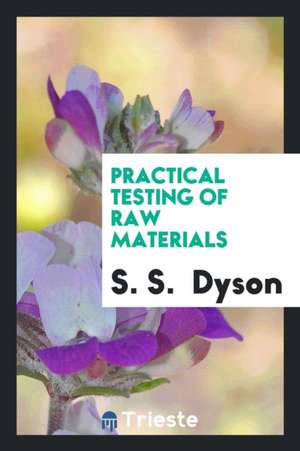 Practical Testing of Raw Materials de S. S. Dyson