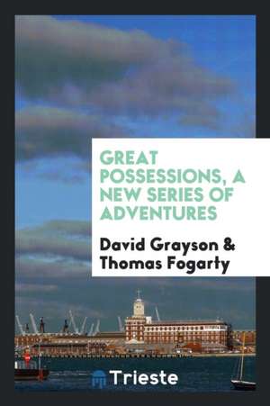 Great Possessions, a New Series of Adventures de David Grayson