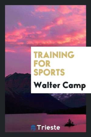 Training for Sports de Walter Camp