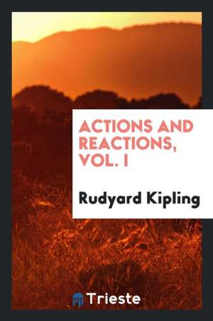 Actions and Reactions, Vol. I de Rudyard Kipling