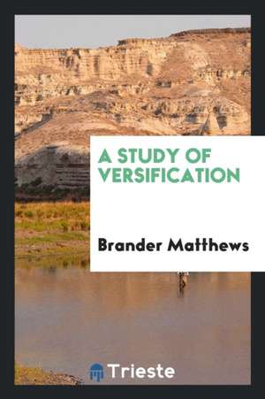 A Study of Versification de Brander Matthews