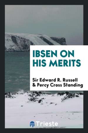 Ibsen on His Merits de Sir Edward R. Russell