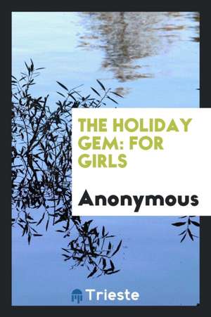 The Holiday Gem: For Girls de Anonymous