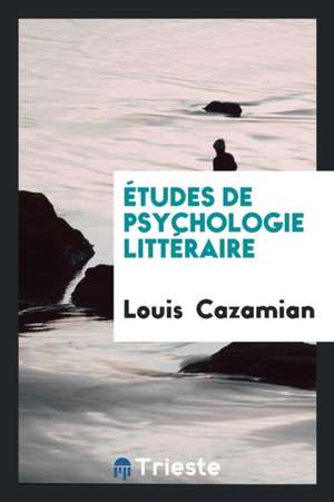 Études de Psychologie Littéraire de Louis Cazamian