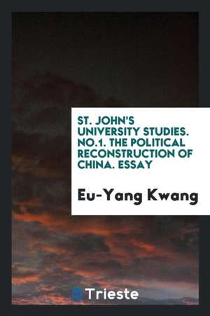 The Political Reconstruction of China ... by Eu-Yang Kwang, M. a de Eu-Yang Kwang