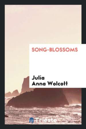 Song-Blossoms de Julia Anna Wolcott