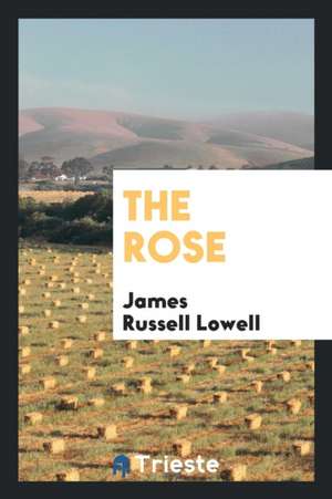 The Rose de James Russell Lowell