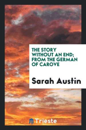 The Story Without an End; From the German of Carove de Sarah Austin