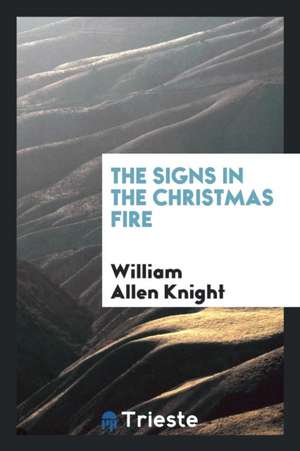 The Signs in the Christmas Fire de William Allen Knight