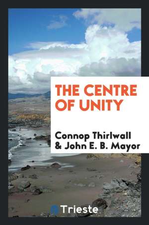 The Centre of Unity de Connop Thirlwall