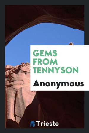 Gems from Tennyson de Anonymous