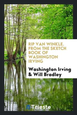 Rip Van Winkle. from the Sketch Book of Washington Irving de Washington Irving