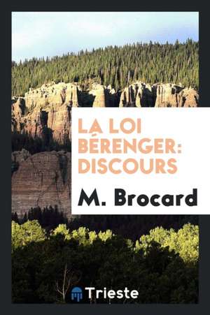 La Loi Bérenger: Discours de M. Brocard