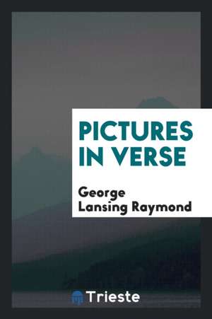 Pictures in Verse de George Lansing Raymond