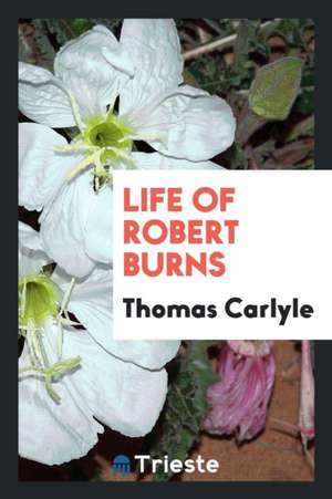 Life of Robert Burns de Thomas Carlyle