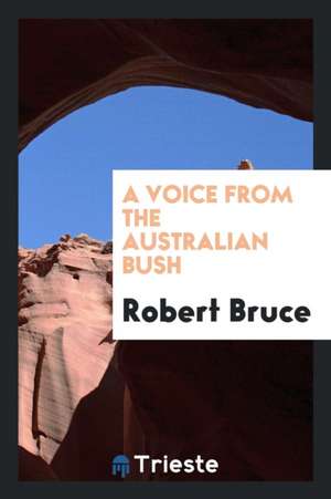 A Voice from the Australian Bush de Robert Bruce