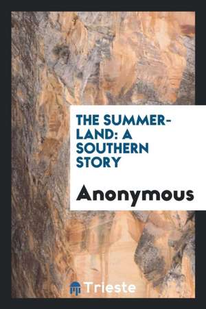 The Summer-Land: A Southern Story de Anonymous