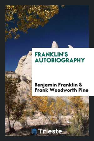 Franklin's Autobiography de Benjamin Franklin