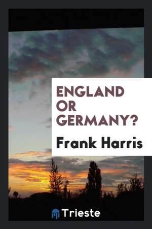 England or Germany? de Frank Harris