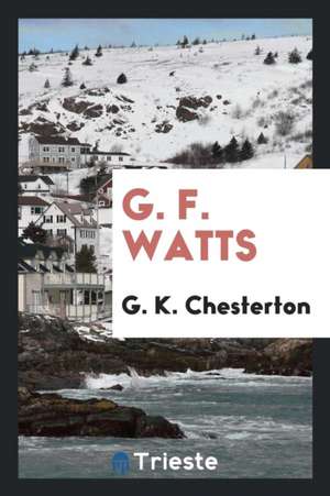 G. F. Watts de G. K. Chesterton