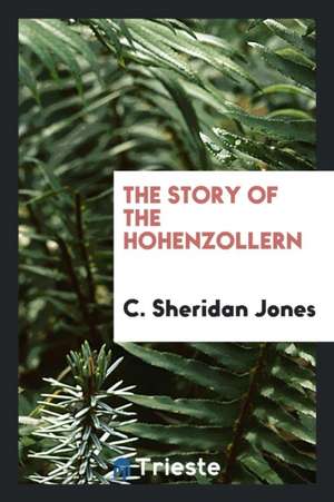 The Story of the Hohenzollern de C. Sheridan Jones