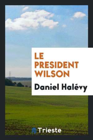 Le President Wilson de Daniel Halevy