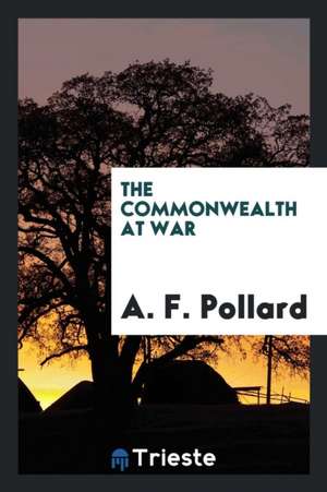 The Commonwealth at War de A. F. Pollard