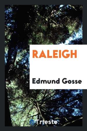Raleigh de Edmund Gosse