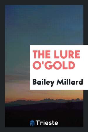 The Lure O'Gold de Bailey Millard