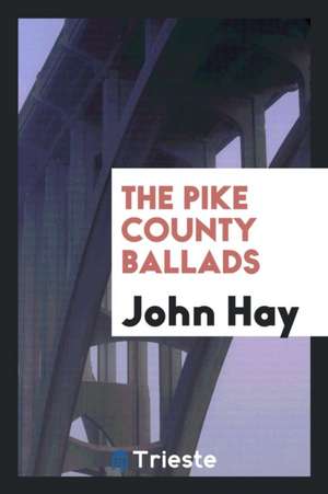 The Pike County Ballads de John Hay