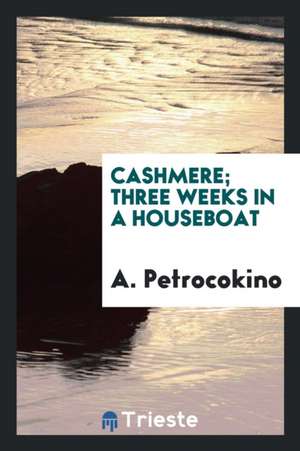 Cashmere; Three Weeks in a Houseboat de A. Petrocokino