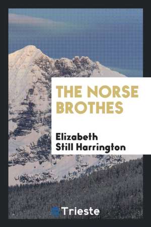 The Norse Brothes de Elizabeth Still Harrington