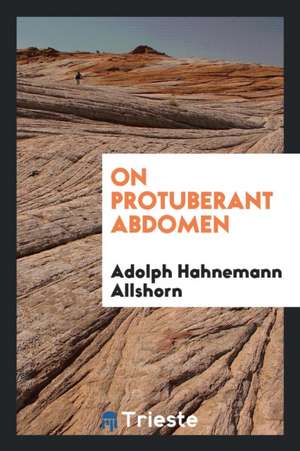 On Protuberant Abdomen de Adolph Hahnemann Allshorn