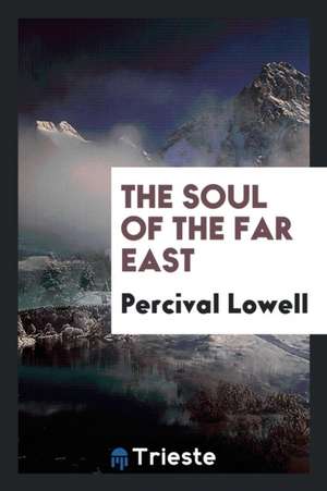 The Soul of the Far East de Percival Lowell