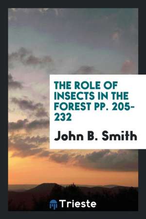 The Role of Insects in the Forest Pp. 205-232 de John B. Smith