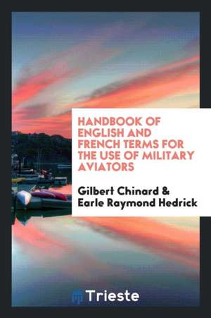 Handbook of English and French Terms for the Use of Military Aviators de Gilbert Chinard