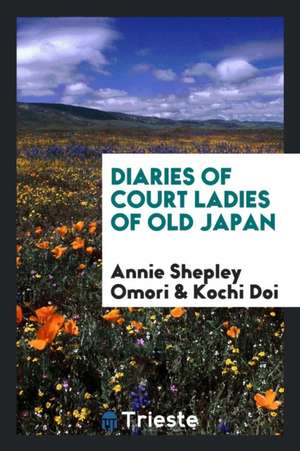 Diaries of Court Ladies of Old Japan de Annie Shepley Omori