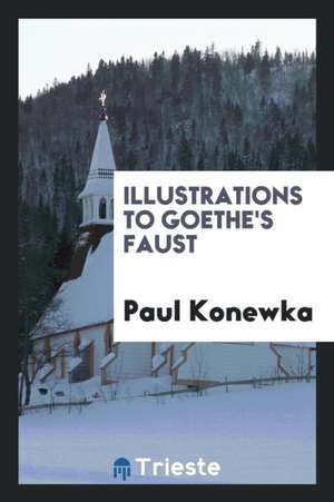 Illustrations to Goethe's Faust de Paul Konewka